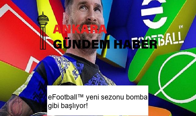 eFootball™ yeni sezonu bomba gibi başlıyor!