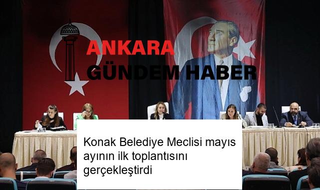 Konak Belediye Meclisi mayıs ayının ilk toplantısını gerçekleştirdi