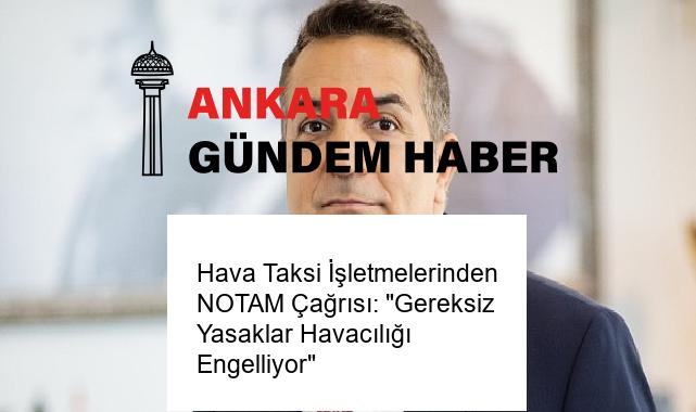 Hava Taksi İşletmelerinden NOTAM Çağrısı: “Gereksiz Yasaklar Havacılığı Engelliyor”