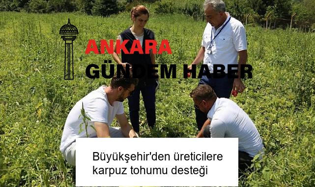 Büyükşehir’den üreticilere karpuz tohumu desteği