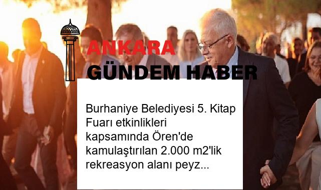 Burhaniye Belediyesi 5. Kitap Fuarı etkinlikleri kapsamında Ören’de kamulaştırılan 2.000 m2’lik rekreasyon alanı peyzaj çalışmalarının tamamlanmasıyla halkın kullanımına açıldı