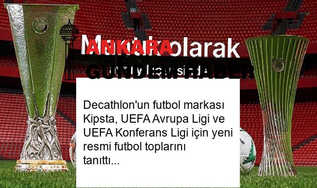 Decathlon’un futbol markası Kipsta, UEFA Avrupa Ligi ve UEFA Konferans Ligi için yeni resmi futbol toplarını tanıttı