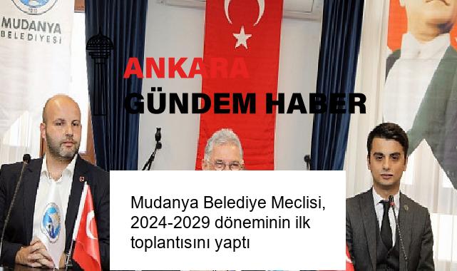 Mudanya Belediye Meclisi, 2024-2029 döneminin ilk toplantısını yaptı