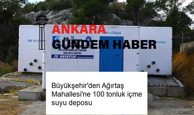 Büyükşehir’den Ağırtaş Mahallesi’ne 100 tonluk içme suyu deposu