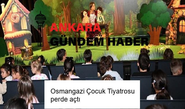 Osmangazi Çocuk Tiyatrosu perde açtı