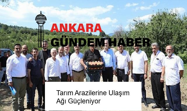 Tarım Arazilerine Ulaşım Ağı Güçleniyor