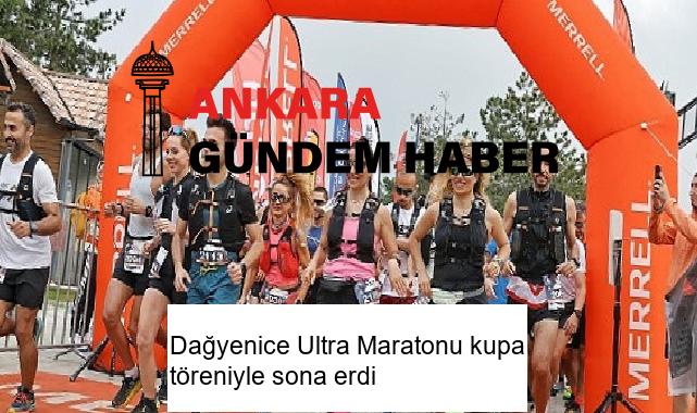 Dağyenice Ultra Maratonu kupa töreniyle sona erdi