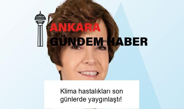 Klima hastalıkları son günlerde yaygınlaştı!
