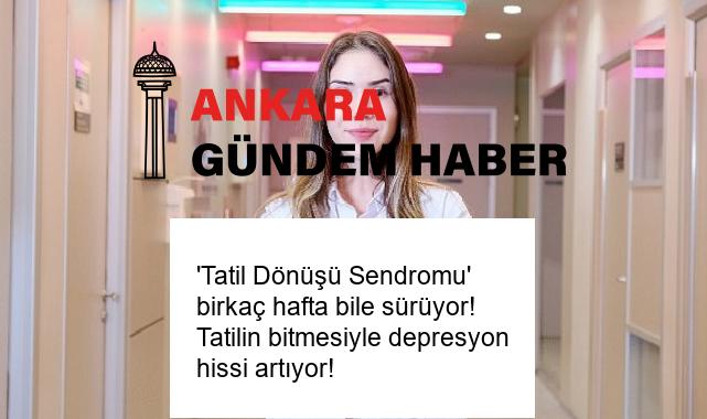‘Tatil Dönüşü Sendromu’ birkaç hafta bile sürüyor! Tatilin bitmesiyle depresyon hissi artıyor!