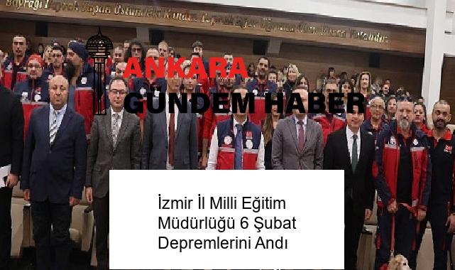 İzmir İl Milli Eğitim Müdürlüğü 6 Şubat Depremlerini Andı