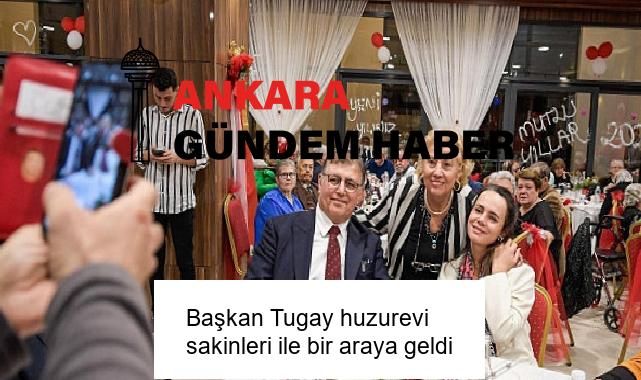 Başkan Tugay huzurevi sakinleri ile bir araya geldi