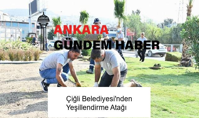 Çiğli Belediyesi’nden Yeşillendirme Atağı