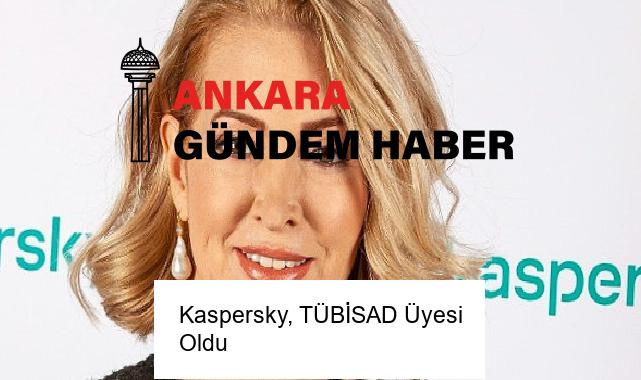 Kaspersky, TÜBİSAD Üyesi Oldu