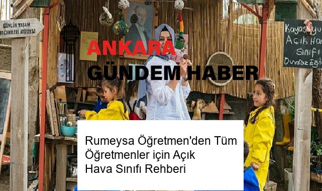 Rumeysa Öğretmen’den Tüm Öğretmenler için Açık Hava Sınıfı Rehberi