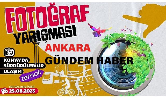 “Konya’da Sürdürülebilir Ulaşım” Temalı Fotoğraf Yarışması’na Başvurular Sürüyor