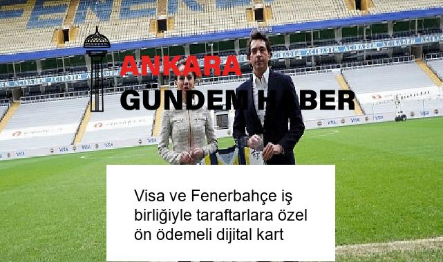 Visa ve Fenerbahçe iş birliğiyle taraftarlara özel ön ödemeli dijital kart