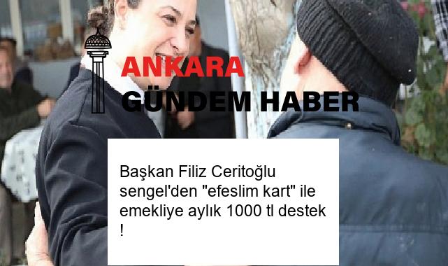 Başkan Filiz Ceritoğlu sengel’den “efeslim kart” ile emekliye aylık 1000 tl destek !
