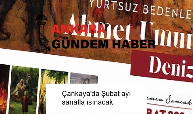 Çankaya’da Şubat ayı sanatla ısınacak