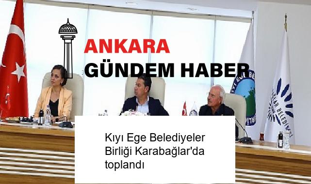 Kıyı Ege Belediyeler Birliği Karabağlar’da toplandı
