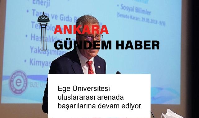 Ege Üniversitesi uluslararası arenada başarılarına devam ediyor