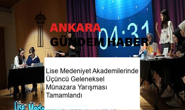Lise Medeniyet Akademilerinde Üçüncü Geleneksel Münazara Yarışması Tamamlandı