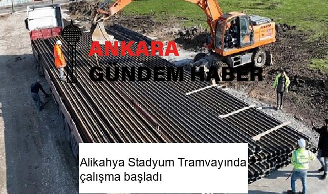 Alikahya Stadyum Tramvayında çalışma başladı