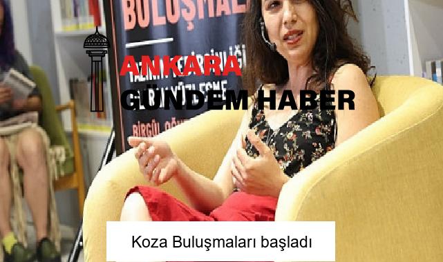 Koza Buluşmaları başladı
