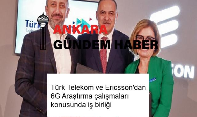 Türk Telekom ve Ericsson’dan 6G Araştırma çalışmaları konusunda iş birliği