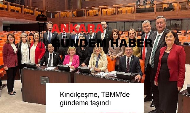 Kındılçeşme, TBMM’de gündeme taşındı