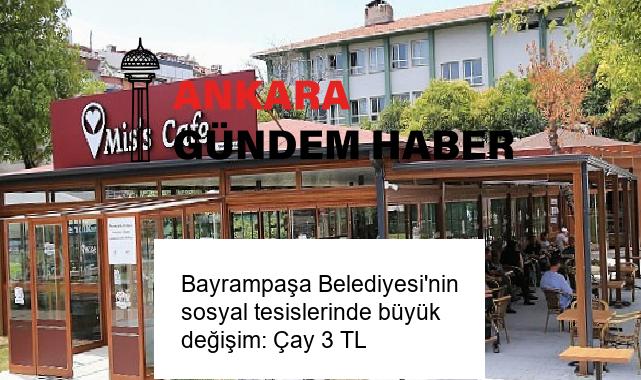 Bayrampaşa Belediyesi’nin sosyal tesislerinde büyük değişim: Çay 3 TL