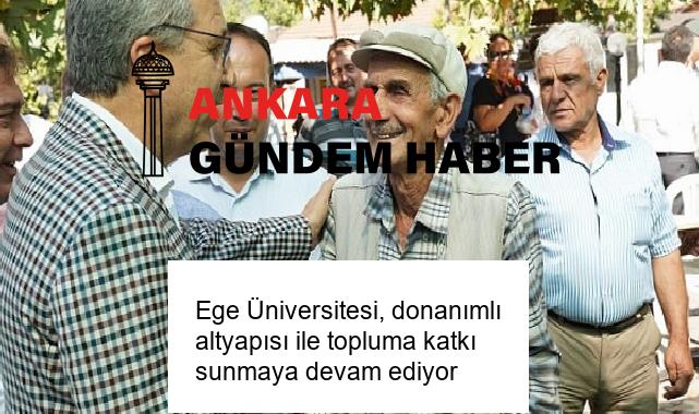 Ege Üniversitesi, donanımlı altyapısı ile topluma katkı sunmaya devam ediyor