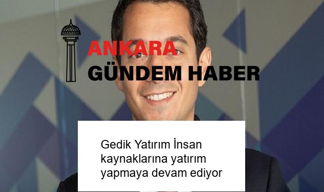 Gedik Yatırım İnsan kaynaklarına yatırım yapmaya devam ediyor