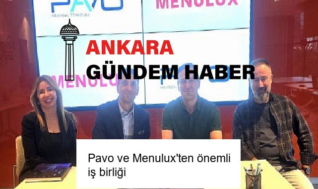 Pavo ve Menulux’ten önemli iş birliği