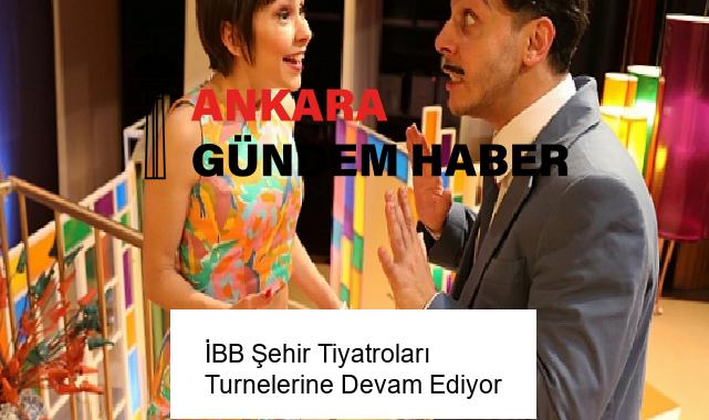 İBB Şehir Tiyatroları Turnelerine Devam Ediyor