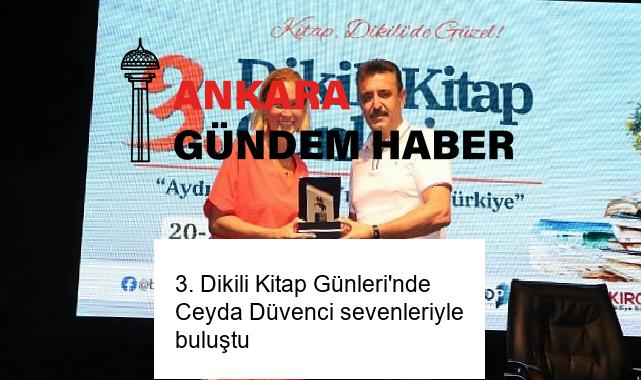 3. Dikili Kitap Günleri’nde Ceyda Düvenci sevenleriyle buluştu