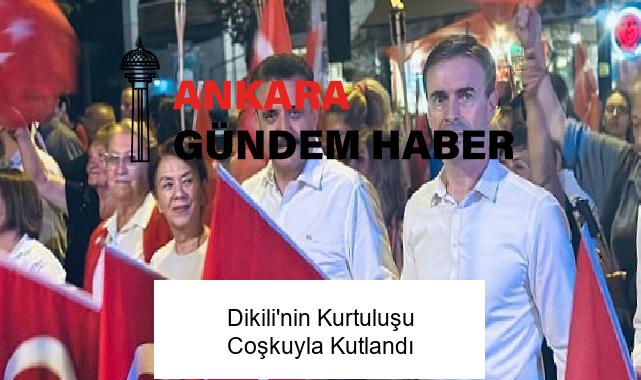 Dikili’nin Kurtuluşu Coşkuyla Kutlandı