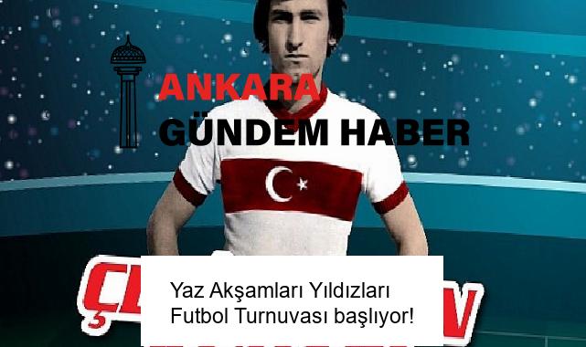 Yaz Akşamları Yıldızları Futbol Turnuvası başlıyor!