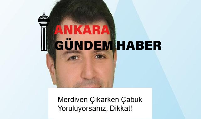 Merdiven Çıkarken Çabuk Yoruluyorsanız, Dikkat!