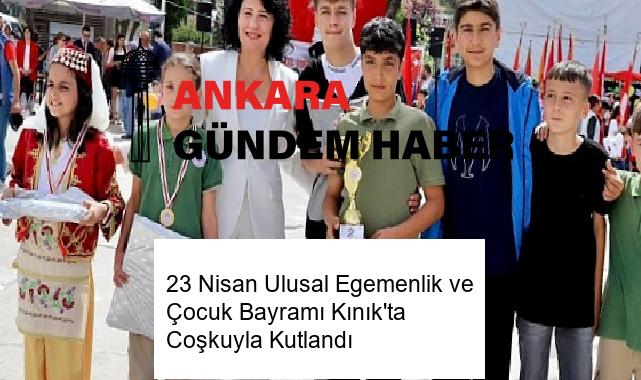 23 Nisan Ulusal Egemenlik ve Çocuk Bayramı Kınık’ta Coşkuyla Kutlandı