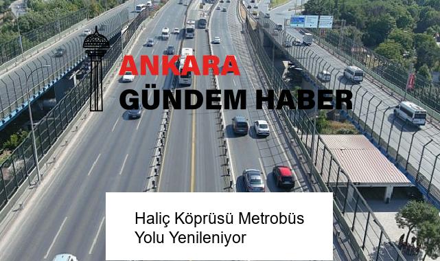 Haliç Köprüsü Metrobüs Yolu Yenileniyor