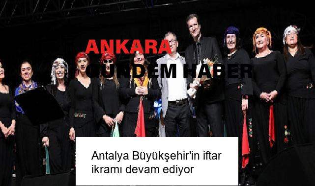 Antalya Büyükşehir’in iftar ikramı devam ediyor