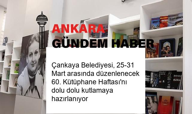 Çankaya Belediyesi, 25-31 Mart arasında düzenlenecek 60. Kütüphane Haftası’nı dolu dolu kutlamaya hazırlanıyor
