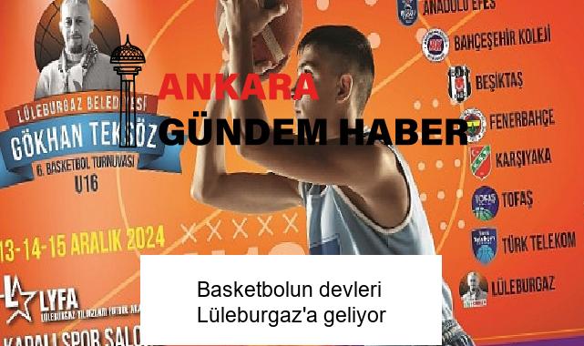 Basketbolun devleri Lüleburgaz’a geliyor