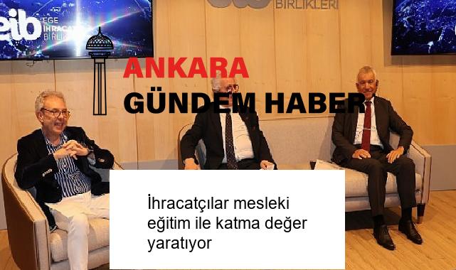 İhracatçılar mesleki eğitim ile katma değer yaratıyor