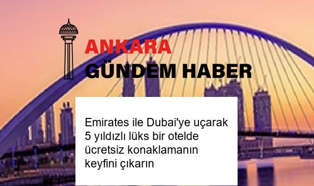 Emirates ile Dubai’ye uçarak 5 yıldızlı lüks bir otelde ücretsiz konaklamanın keyfini çıkarın