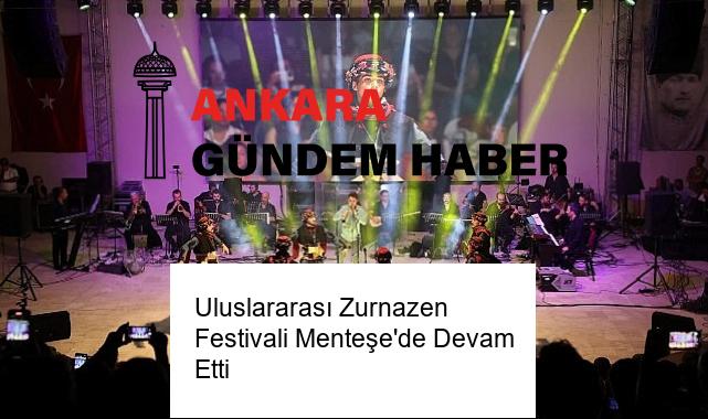 Uluslararası Zurnazen Festivali Menteşe’de Devam Etti