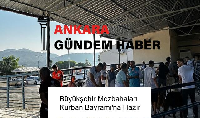Büyükşehir Mezbahaları Kurban Bayramı’na Hazır