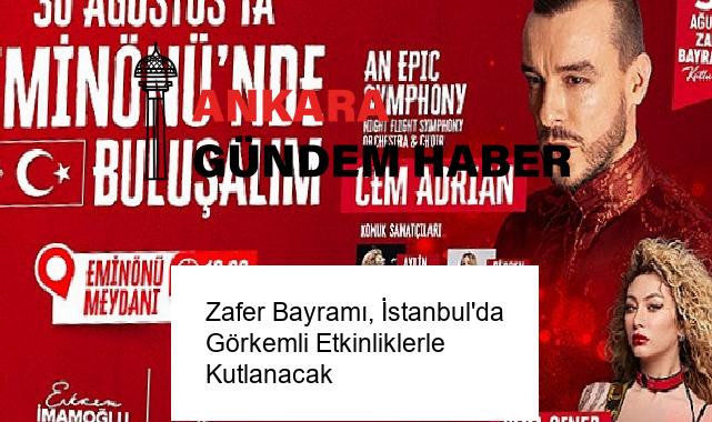 Zafer Bayramı, İstanbul’da Görkemli Etkinliklerle Kutlanacak