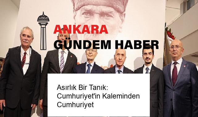 Asırlık Bir Tanık: Cumhuriyet’in Kaleminden Cumhuriyet