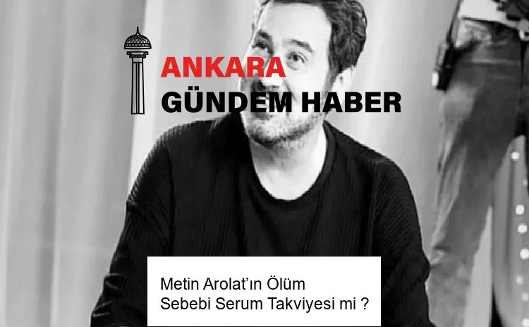 Metin Arolat’ın Ölüm Sebebi Serum Takviyesi mi ? 